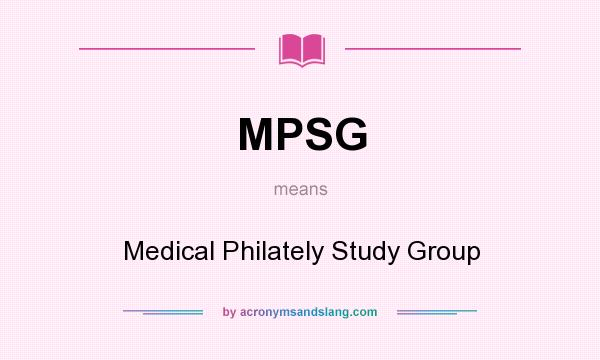 What does MPSG mean? It stands for Medical Philately Study Group