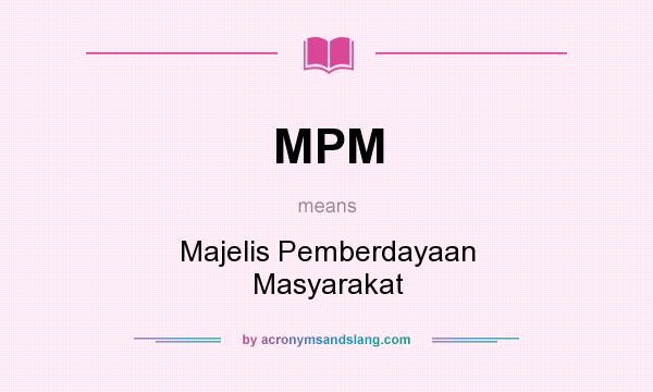 What does MPM mean? It stands for Majelis Pemberdayaan Masyarakat