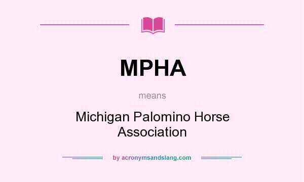 What does MPHA mean? It stands for Michigan Palomino Horse Association