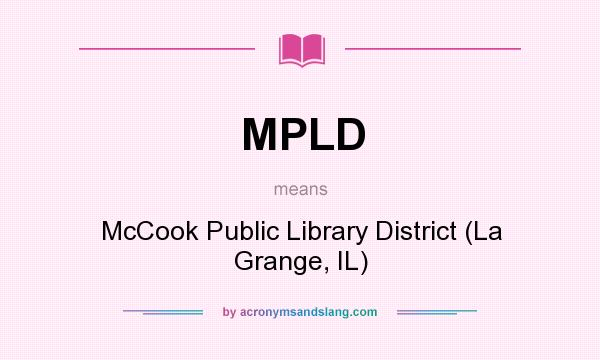 What does MPLD mean? It stands for McCook Public Library District (La Grange, IL)
