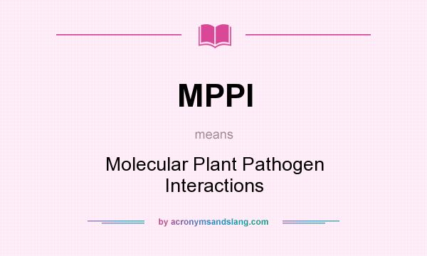 What does MPPI mean? It stands for Molecular Plant Pathogen Interactions