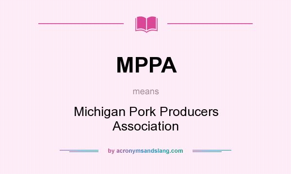 What does MPPA mean? It stands for Michigan Pork Producers Association