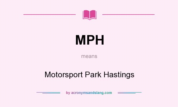 What does MPH mean? It stands for Motorsport Park Hastings