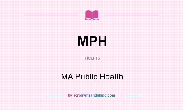 What does MPH mean? It stands for MA Public Health