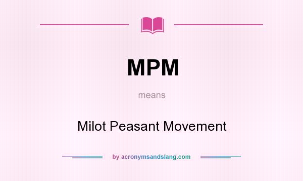 What does MPM mean? It stands for Milot Peasant Movement