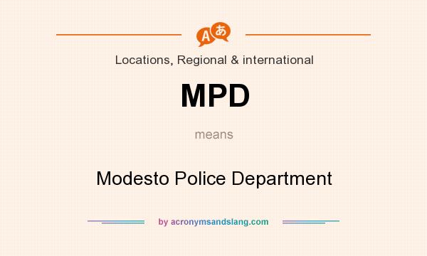 What does MPD mean? It stands for Modesto Police Department