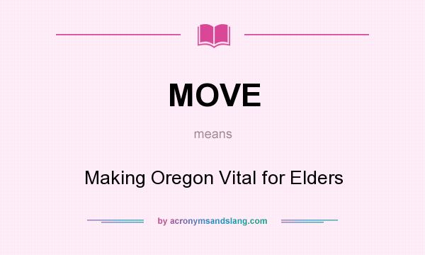 What does MOVE mean? It stands for Making Oregon Vital for Elders