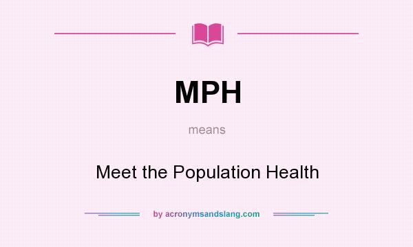 What does MPH mean? It stands for Meet the Population Health