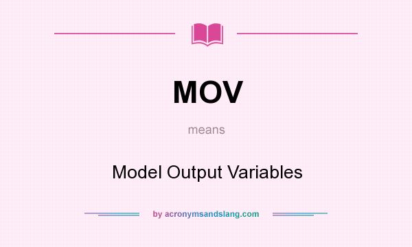 What does MOV mean? It stands for Model Output Variables