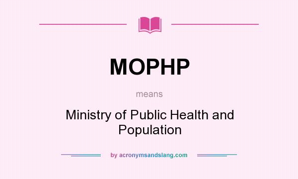 What does MOPHP mean? It stands for Ministry of Public Health and Population