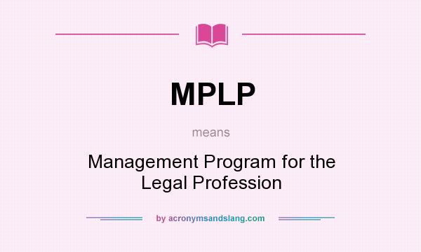 What does MPLP mean? It stands for Management Program for the Legal Profession