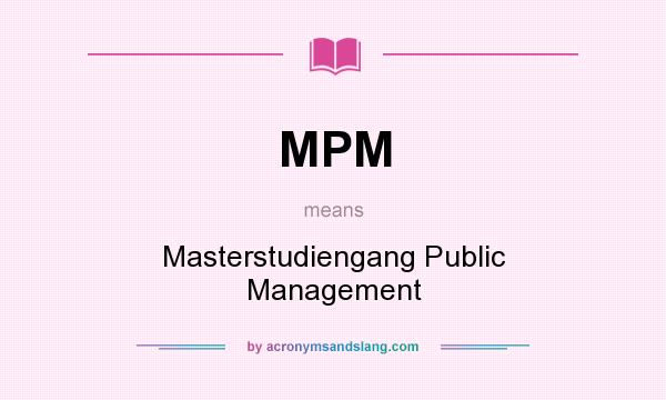 What does MPM mean? It stands for Masterstudiengang Public Management