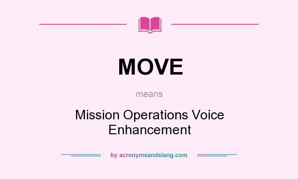 What does MOVE mean? It stands for Mission Operations Voice Enhancement