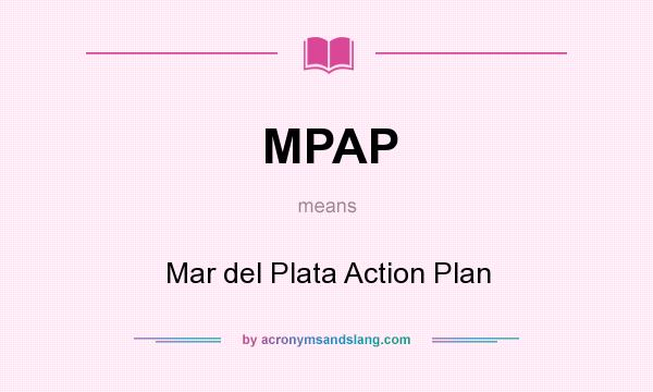 What does MPAP mean? It stands for Mar del Plata Action Plan