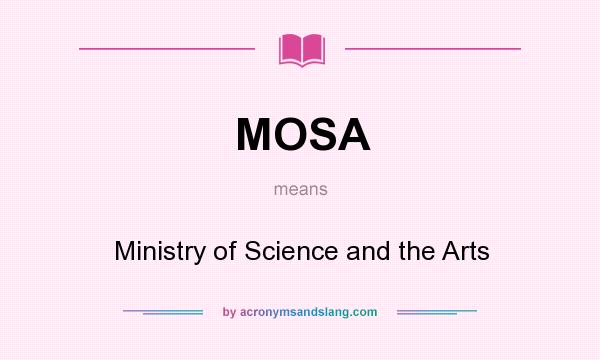 What does MOSA mean? It stands for Ministry of Science and the Arts