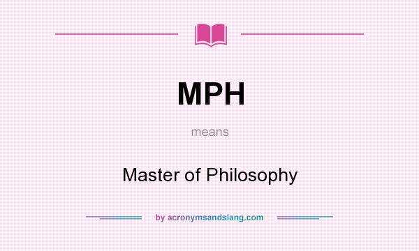 What does MPH mean? It stands for Master of Philosophy