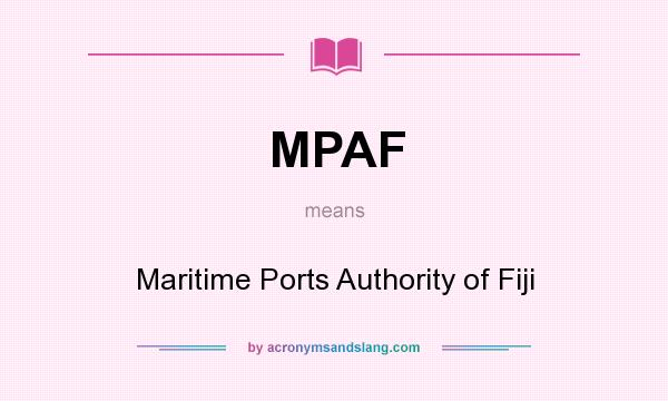 What does MPAF mean? It stands for Maritime Ports Authority of Fiji