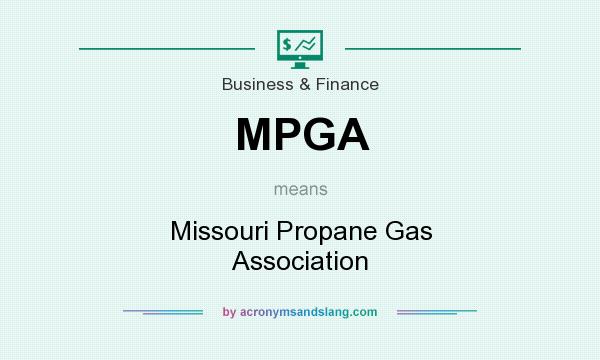 What does MPGA mean? It stands for Missouri Propane Gas Association
