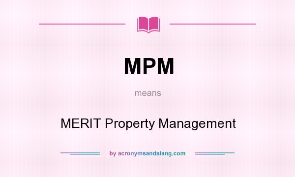 What does MPM mean? It stands for MERIT Property Management