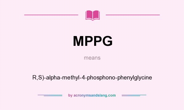 What does MPPG mean? It stands for R,S)-alpha-methyl-4-phosphono-phenylglycine