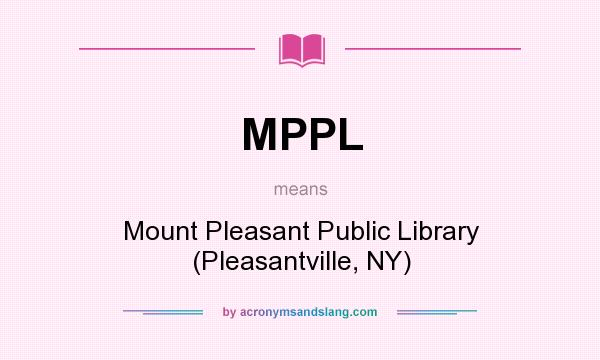 What does MPPL mean? It stands for Mount Pleasant Public Library (Pleasantville, NY)