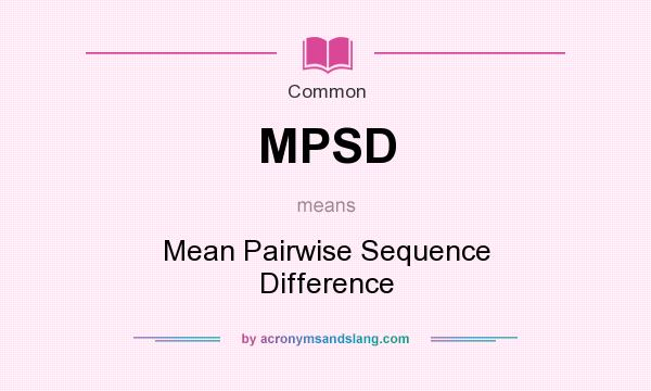 What does MPSD mean? It stands for Mean Pairwise Sequence Difference