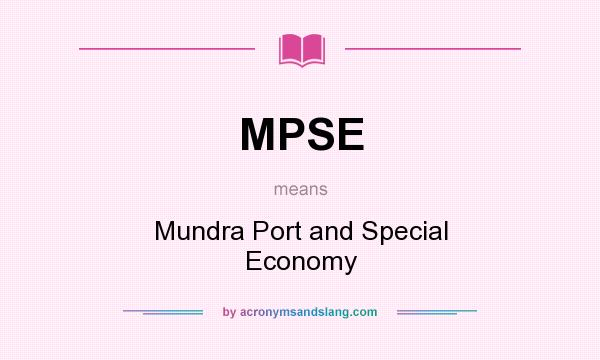 What does MPSE mean? It stands for Mundra Port and Special Economy