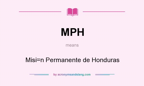 What does MPH mean? It stands for Misi=n Permanente de Honduras