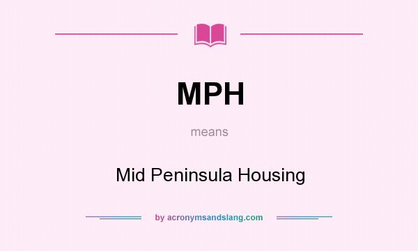 What does MPH mean? It stands for Mid Peninsula Housing