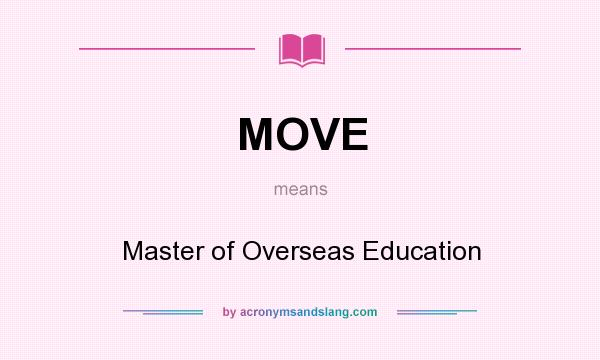What does MOVE mean? It stands for Master of Overseas Education