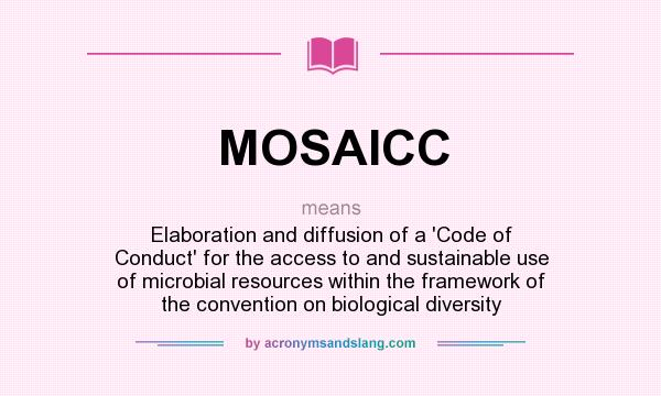 What does MOSAICC mean? It stands for Elaboration and diffusion of a `Code of Conduct` for the access to and sustainable use of microbial resources within the framework of the convention on biological diversity