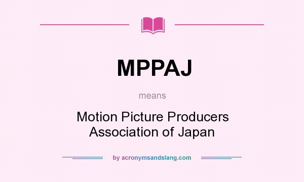 What does MPPAJ mean? It stands for Motion Picture Producers Association of Japan