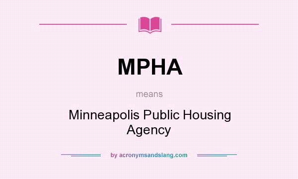 What does MPHA mean? It stands for Minneapolis Public Housing Agency