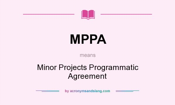 What does MPPA mean? It stands for Minor Projects Programmatic Agreement