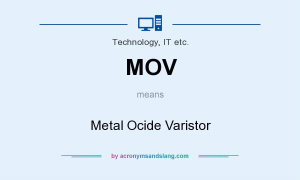 What does MOV mean? It stands for Metal Ocide Varistor