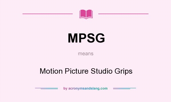 What does MPSG mean? It stands for Motion Picture Studio Grips