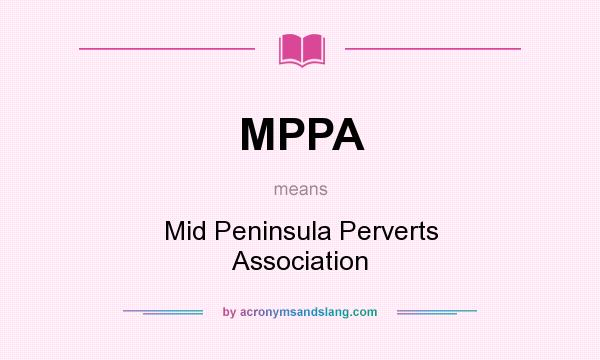 What does MPPA mean? It stands for Mid Peninsula Perverts Association