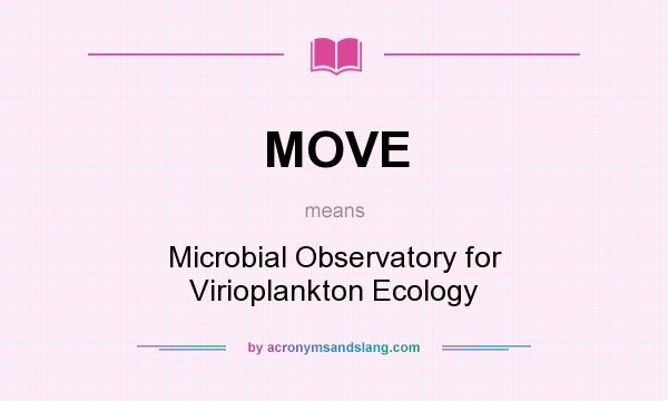What does MOVE mean? It stands for Microbial Observatory for Virioplankton Ecology