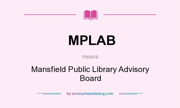 What does MPLAB mean? It stands for Mansfield Public Library Advisory Board