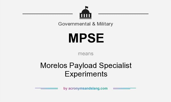 What does MPSE mean? It stands for Morelos Payload Specialist Experiments