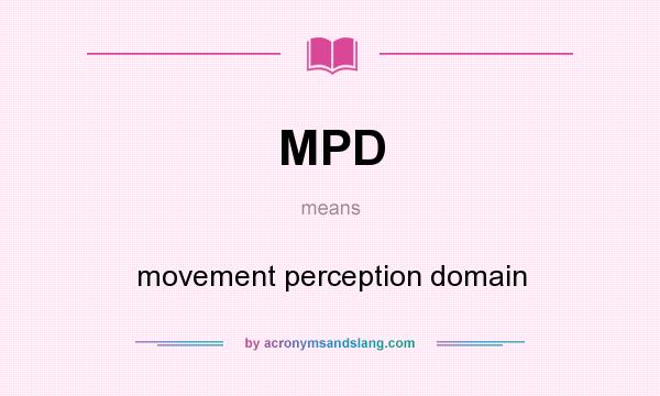 What does MPD mean? It stands for movement perception domain