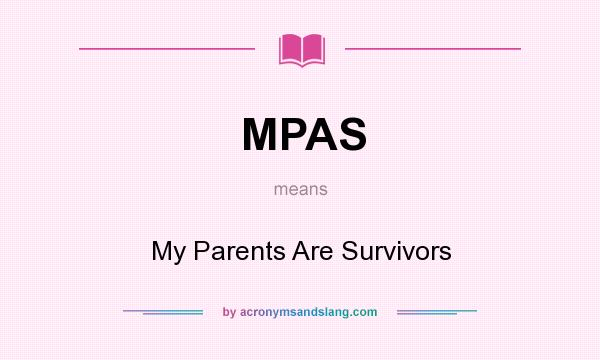 What does MPAS mean? It stands for My Parents Are Survivors