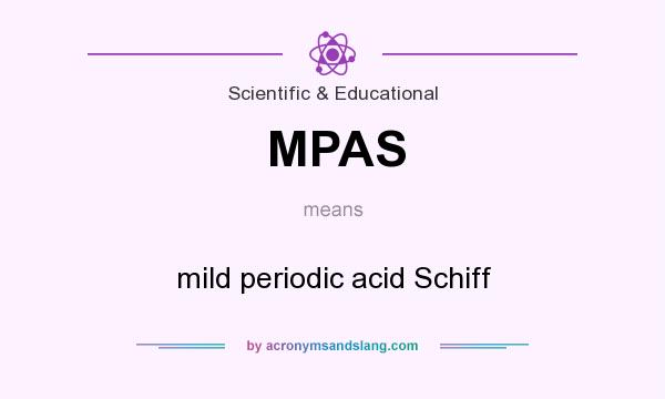 What does MPAS mean? It stands for mild periodic acid Schiff