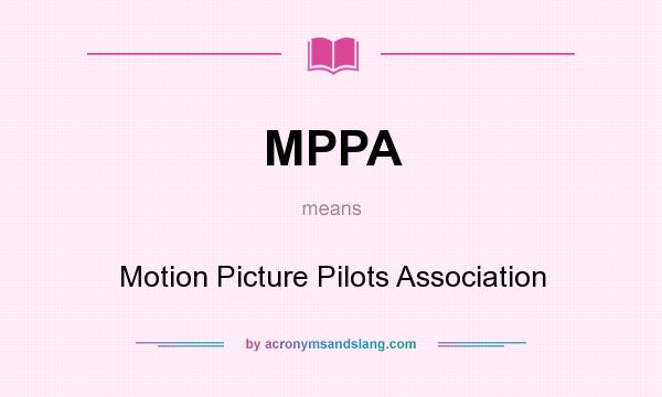 What does MPPA mean? It stands for Motion Picture Pilots Association