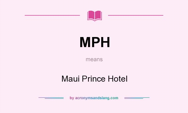 What does MPH mean? It stands for Maui Prince Hotel