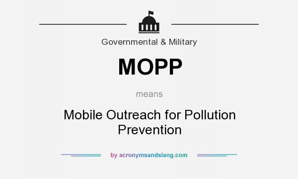 What does MOPP mean? It stands for Mobile Outreach for Pollution Prevention