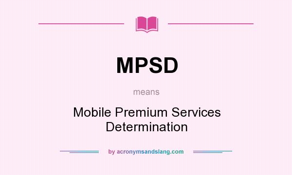 What does MPSD mean? It stands for Mobile Premium Services Determination