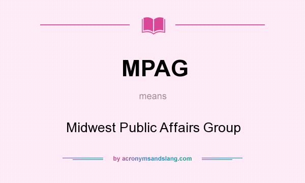 What does MPAG mean? It stands for Midwest Public Affairs Group