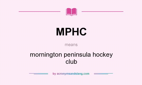What does MPHC mean? It stands for mornington peninsula hockey club