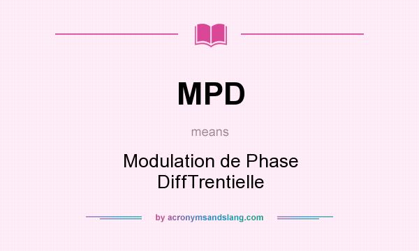 What does MPD mean? It stands for Modulation de Phase DiffTrentielle